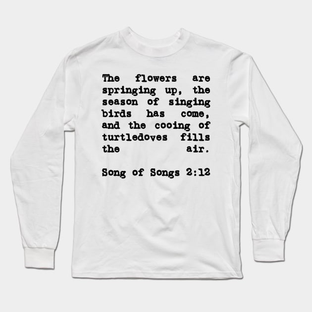 Song of Solomon 2:12 The Flowers are Springing Up Long Sleeve T-Shirt by BubbleMench